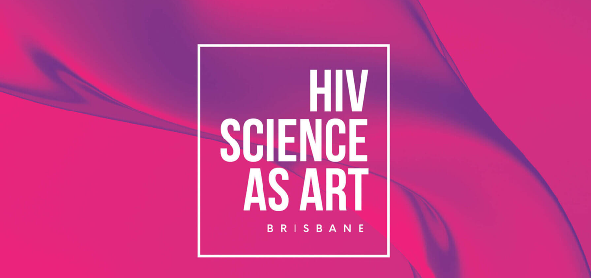 HIV Science As Art Queensland Positive People   IAS HIV SaA Event Banner 